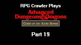 RPG Crawler Plays Curse of the Azure Bonds | 19