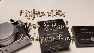 How to attach Fuji X100V lens hood and filter! (LH-X100 & PRF-49S)