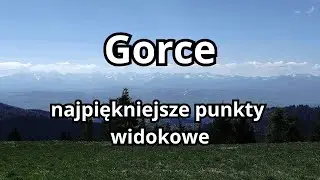 Gorce - najpiękniejsze punkty widokowe