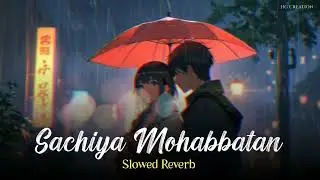 Sachiya Mohabbatan(Slowed+Reverb) | Arjun Patiyala | Hg creation