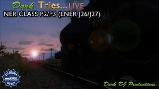 Train Simulator | Dark Tries ... | NER Class P2/P3 - LNER Class J26/J27 | Вживую