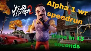Hello neighbor 2 alpha 1 speedrun wr done in 13 seconds 