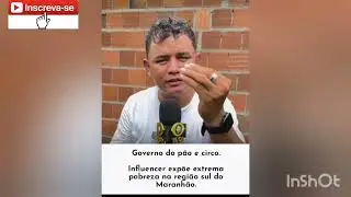 Governo do p&atilde;o e circo. Influencer exp&otilde;e extrema pobreza na regi&atilde;o sul do Maranh&atilde;o.