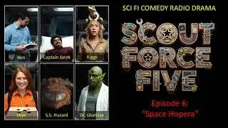 Sci fi comedy radio drama | Scout Force Five | Ep. 6: 