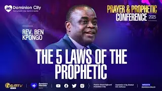 THE FIVE LAWS OF THE PROPHETIC | REV. BEN KPONGO | PRAYER & PROPHETIC CONFERENCE 2025