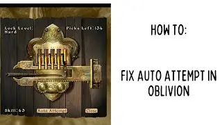 how do you fix the auto attempt of oblivion lockpicking.