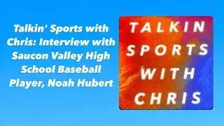 Talkin' Sports with Chris: Interview with Saucon Valley High School Baseball Player, Noah Hubert