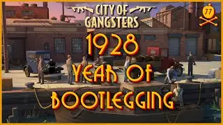 City of Gangsters - 1928 Year of the Bootlegger - Episode 77 - Complete Playthrough