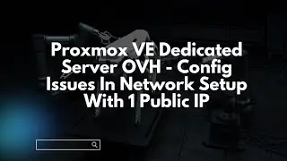 Proxmox VE Dedicated Server OVH - Config Issues In Network Setup With 1 Public IP