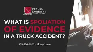 What is Spoliation of Evidence in a Truck Accident?