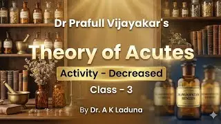 Dr. Vijaykar&rsquo;s Theory of Acutes: Activity Decreased | By Dr. A K Laduna
