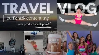 TRAVEL VLOG : Buff Chick content trip + a new product sneak peak!!