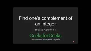 Find One&rsquo;s Complement of an Integer | GeeksforGeeks