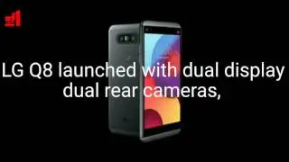LG Q8 launched with dual display and dual rear cameras, 4 GB RAM, snapdragon 820 processor,