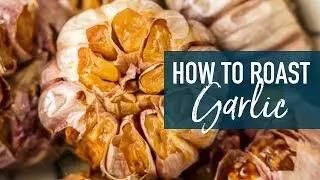 How to Roast Garlic - Oven Roasted Garlic Recipe