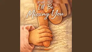 I'll be missing you