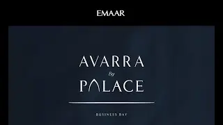 Avarra By Palace - EMAAR New Launch at Business Bay Dubai - Best ROI and Capital Appreciation Area.