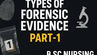 Forensic Evidences || Bsc (hons) Nursing || 5th semester. Part 1.
