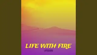 Life with Fire