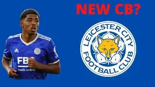 Will Leicester City Have Enough Center Backs To Succeed? [Wesley Fofana Injury]