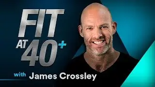 Fit At 40+ with James Crossley