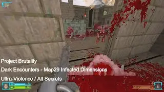 Project Brutality - Dark Encounters Map29 Infected Dimensions (All Secrets)
