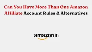 Можно ли иметь более одного партнерского аккаунта Amazon: правила и альтернативы