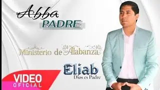 Ministerio Eliab _ Abba Padre  (Video Oficial)
