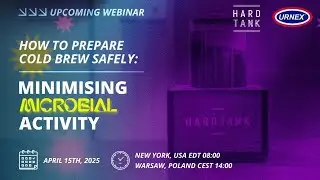 Hardtank Webinar | Safe Cold Brew: Minimizing Microbial Risk