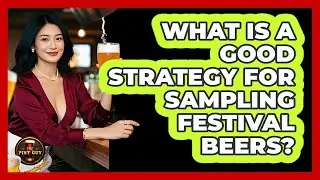 What Is A Good Strategy For Sampling Festival Beers?