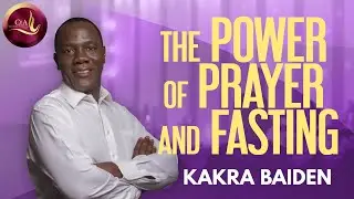 The Power Of Prayer And Fasting | Bishop Kakra Baiden | 15 - 01- 2023