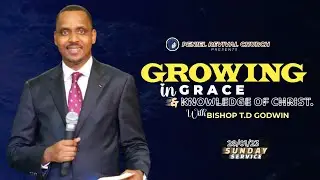 GROWING IN GRACE AND KNOWLEDGE | GUKURIRA MUBUNTU NOKUMENYA KRISTO WITH BISHOP T.D. GODWIN 28/1/2024