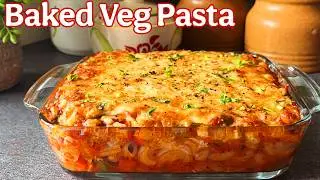 Cheesy Baked Veg Pasta | Quick And Easy Restaurant Style Baked Pasta Recipe |Creamy Cheesy Veg Pasta