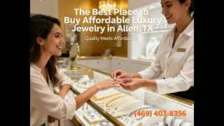 The Best Place to Buy Affordable Luxury Jewelry in Allen, TX