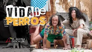 Vida de perros de El Águila Descalza | Obra completa