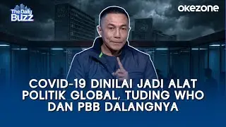 COVID-19 Dinilai jadi Alat Politik Global, Tuding WHO dan PBB Dalangnya | The Daily Buzz