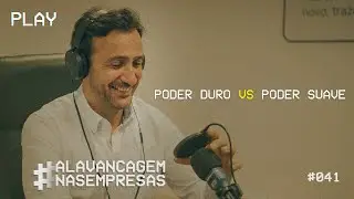 PODER DURO VS PODER SUAVE | PAULO DE VILHENA