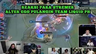 REAKSI PARA STREMER ALTER EGO PULANGIN TEAM LIQUID PH 🤣🤣🤣