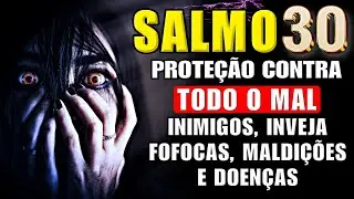 ✨SALMO 30 Para Quebrar Feitiços, Invejas e Maldições e Curar Qualquer Enfermidade ✨