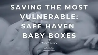 Saving the Most Vulnerable: Safe Haven Baby Boxes (with Monica Kelsey)