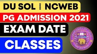 DU SOL PG Admission 2021 | PG 1st Semester Exam Date | NCWEB PG 1st Semester Exam Date