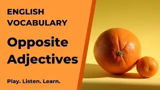 Common adjectives and their opposites in English