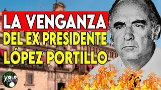 LA VENGANZA del EX PRESIDENTE  JOS&Eacute; L&Oacute;PEZ PORTILLO - EL PODER PRESIDENCIAL