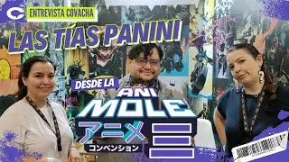 Las Tías Panini desde la AniMole 3 2025 | Entrevista Covacha
