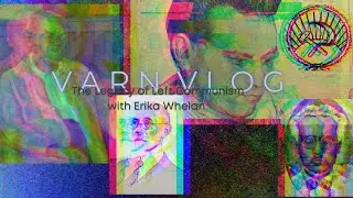Varn Vlog:  Erika Whelan on the Legacy of Left Communism