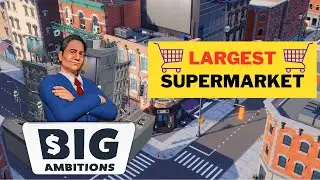 Big Ambitions - UPDATE 0.3 - How to Build the Largest Supermarket - Part 10