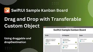 SwiftUI Kanban Board Using Draggable and Drop Destination with Transferrable Object