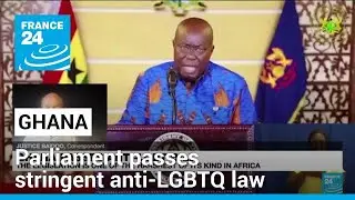 Ghana parliament passes stringent anti-LGBTQ law &bull; FRANCE 24 English