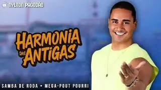 HARMONIA DAS ANTIGAS &bull; MEGA POUT POURRI COM O MELHOR DO SAMBA DE RODA DA BAHIA  