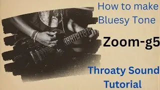 How To Make Throaty Sound | Bluesy Tone Settings Tutorial Zoom G5 | #tutorial